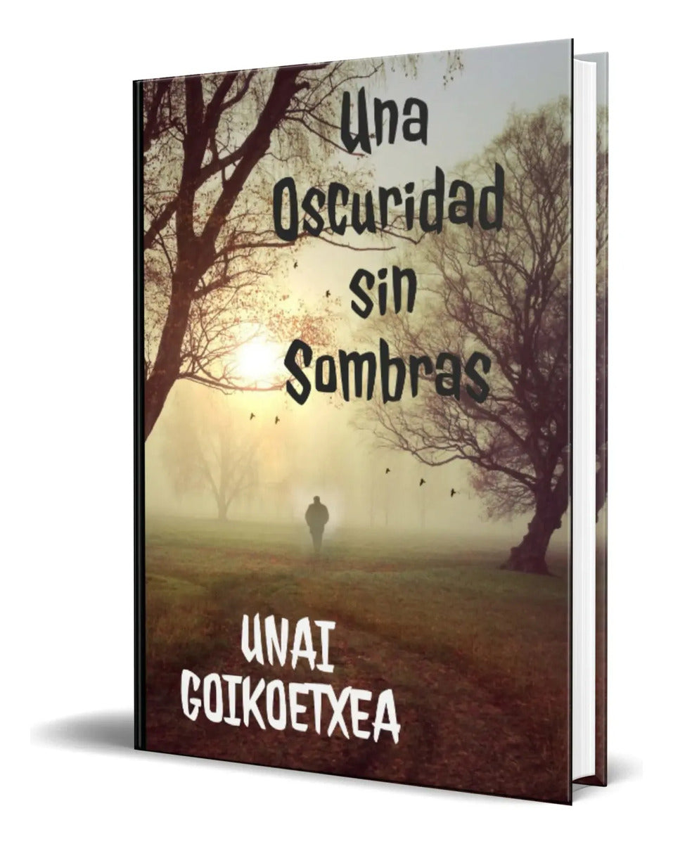 Portada de Libro Una Oscuridad Sin Sombras [ Unai Goikoetxea ] Original