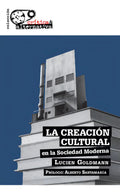 Portada de La Creacion Cultural En La Sociedad Moderna: En La Sociedad Moderna, De Goldmann, Lucien., Vol. 1. Editorial Edit…
