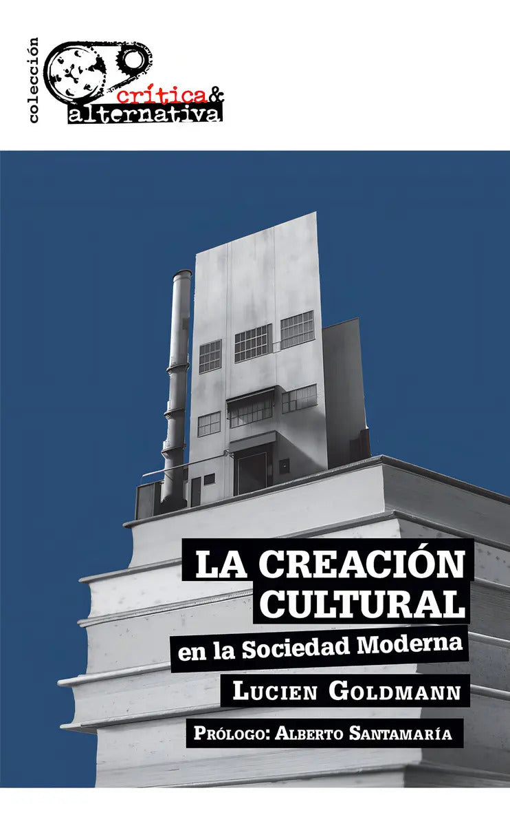 Portada de La Creacion Cultural En La Sociedad Moderna: En La Sociedad Moderna, De Goldmann, Lucien., Vol. 1. Editorial Edit…