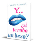 Portada de Libro Y... ¿si Te Robo Un Beso? [ Carlota Manzano ] Original