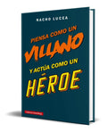 Portada de Libro Piensa Como Un Villano Y Actúa Como Un Héroe Original