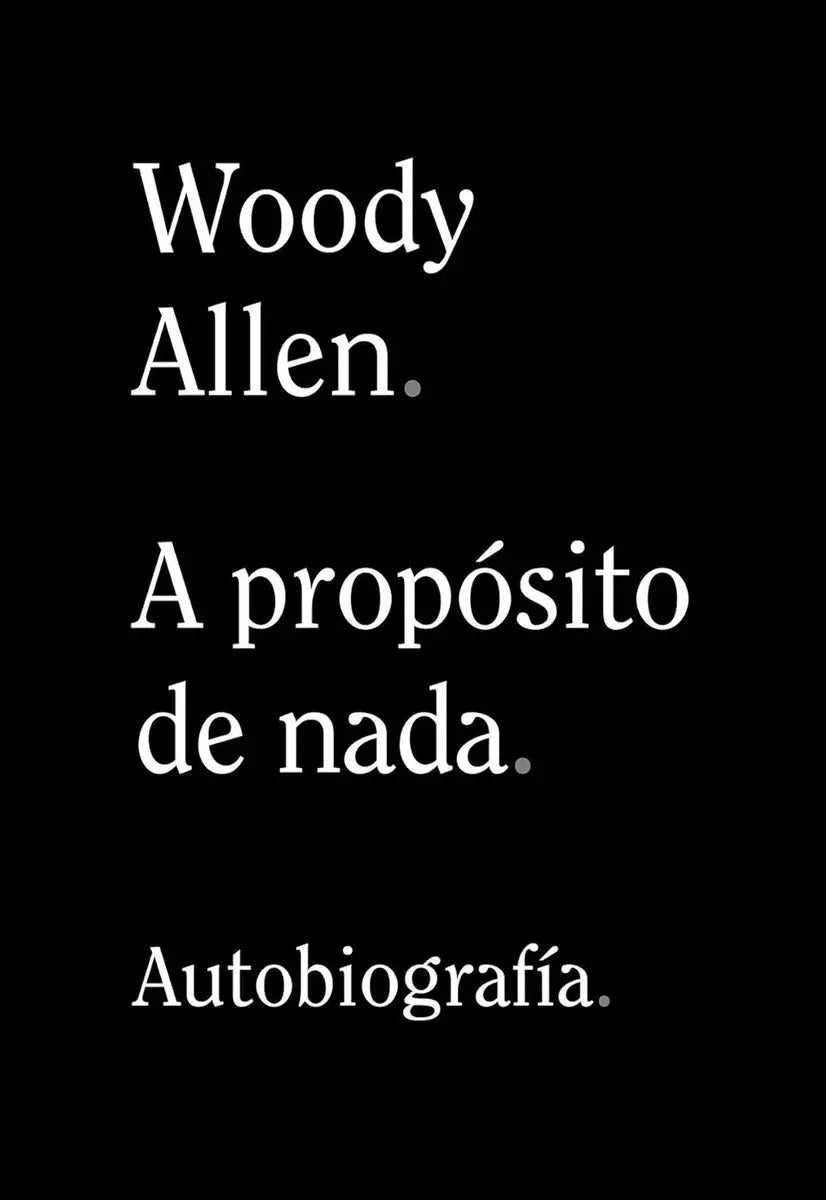 Portada de A Propósito De Nada De Woody Allen Editorial Alianza Tapa Blanda En Español 2020