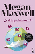 Portada de ¿y Si Lo Probamos...?, De Megan Maxwell., Vol. 1. Editorial Booket, Tapa Blanda En Español, 2023