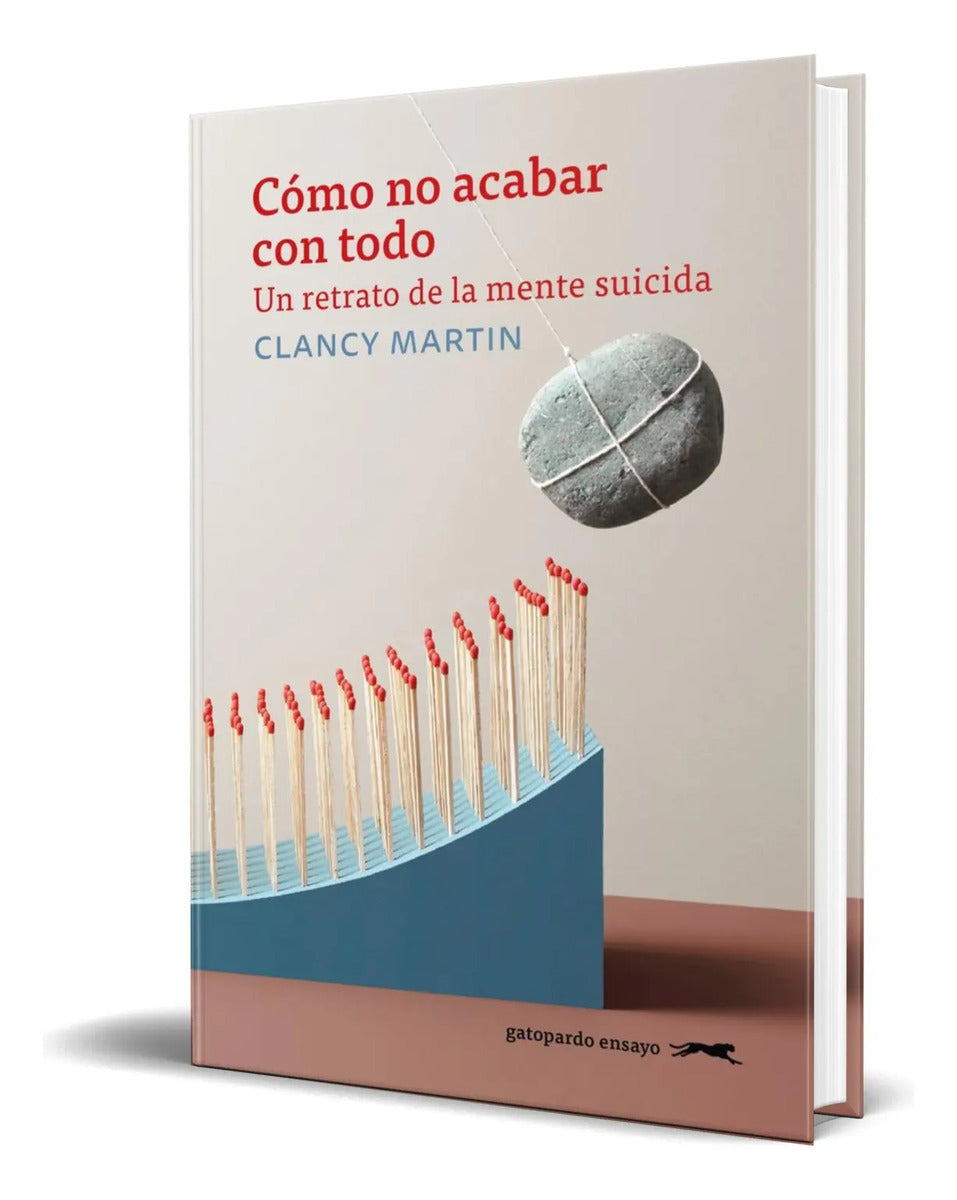 Portada de Libro Cómo No Acabar Con Todo [ Clancy Martin ] Original