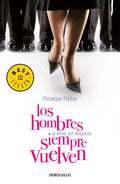 Portada de Los Hombres (a Veces, Por Desgracia) Siempre Vuelven, De Parker, Penelope. Bestseller Editorial Debolsillo, Tapa…
