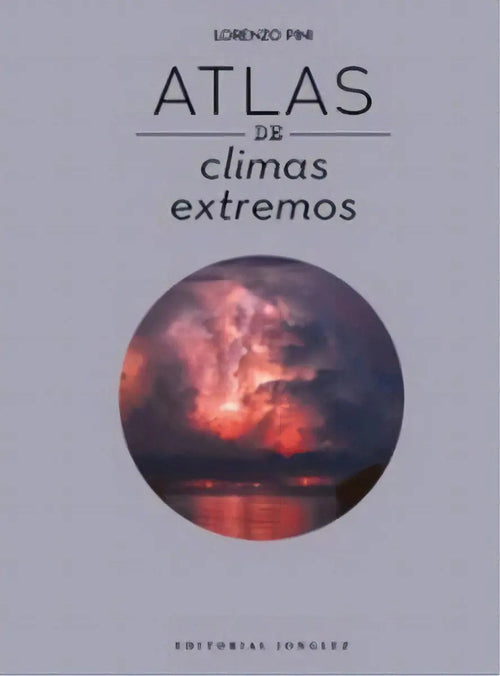 Portada de Atlas De Climas Extremos, De Lorenzo Pini. Editorial Jonglez En Español