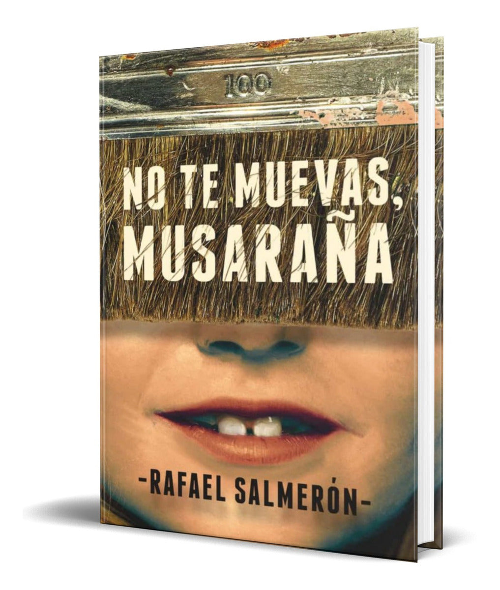 Portada de Libro No Te Muevas, Musaraña [ Rafael Salmeron ] Original