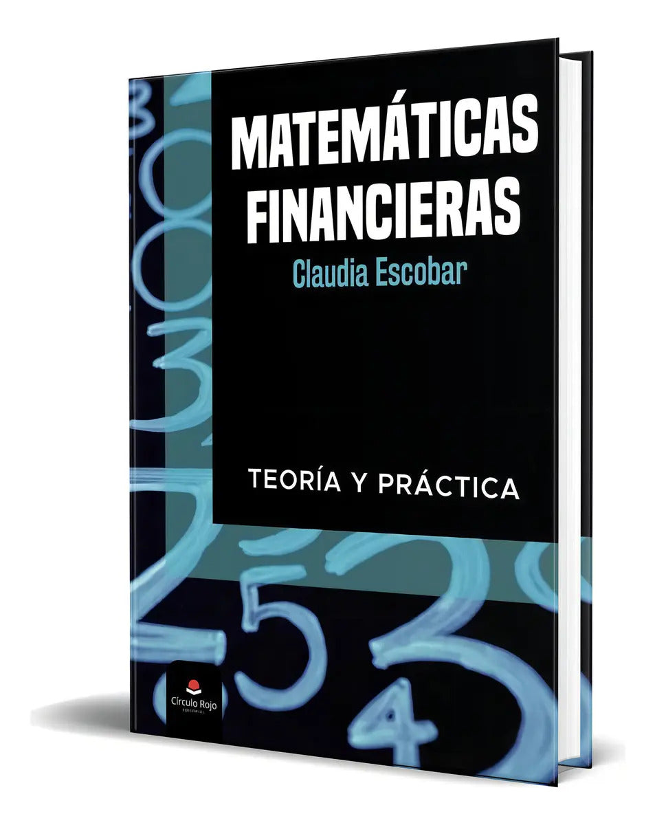 Portada de Libro Matemáticas Financieras [ Claudia Escobar ] Original: Teoría Y Práctica, De Claudia Escobar., Vol. 1. Edito…