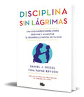 Portada de Libro Disciplina Sin Lágrimas - Dr Daniel Siegel