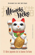 Portada de Libro Maneki Neko: El Libro Japonés De La Buena Fortuna, De Nobuo Suzuki. Aplica, Vol. 1. Editorial Obelisco, Tap…