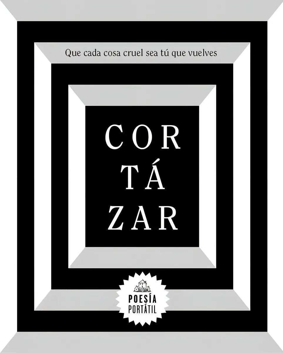 Portada de Que Cada Cosa Cruel Sea Tú Que Vuelves, De Cortázar, Julio. Random House Editorial Literatura Random House, Tapa…