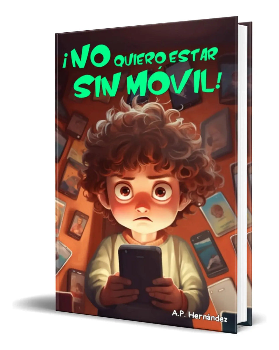 Portada de Libro ¡no Quiero Estar Sin Móvil! [ A.p. Hernández] Original