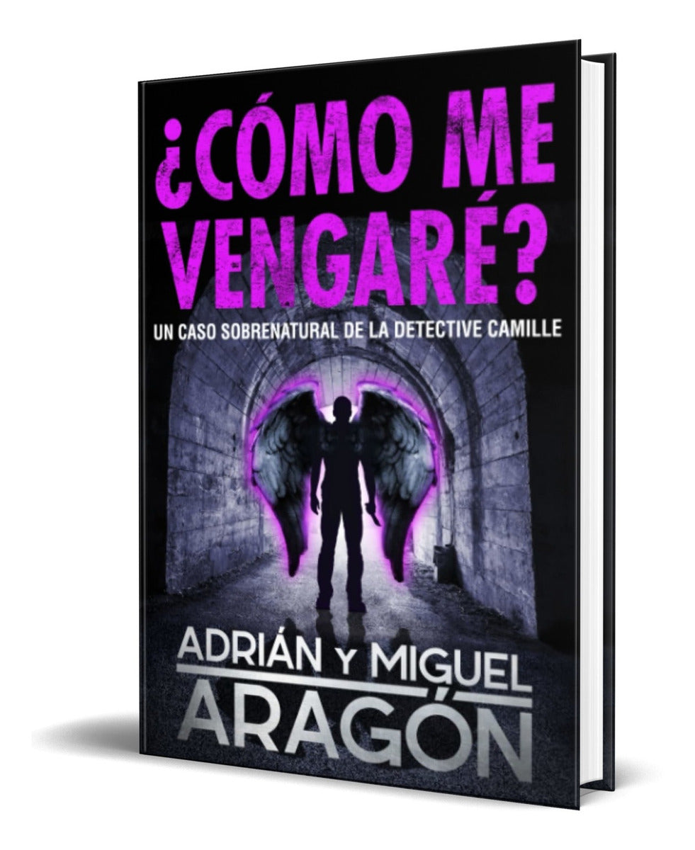 Portada de Libro ¿cómo Me Vengaré? [ Adrián Y Miguel Aragón] Original