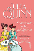 Portada de Seduciendo A Mr Bridgerton: Una Romántica Y Divertida Saga Familiar, De Quinn, Julia. Serie Bridgerton, Vol. 4.0.…