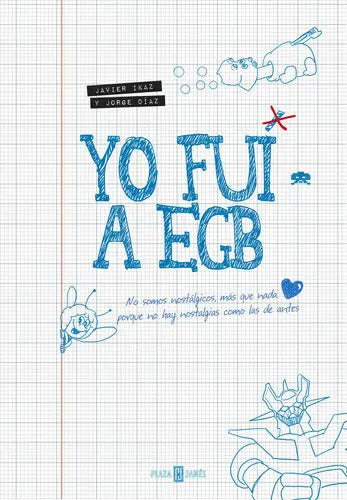 Portada de Yo Fui A Egb, De Ikaz, Javier. Editorial Plaza & Janes, Tapa Dura En Español
