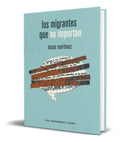 Portada de Los Migrantes Que No Importan[ Oscar Martinez ] Original