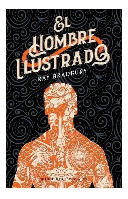 Portada de El Hombre Ilustrado, De Bradbury, Ray. Editorial Minotauro, Tapa Pasta Blanda, Edición 1 En Español, 2020