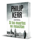 Portada de Libro Si Los Muertos No Resucitan [ Bernie Gunther Vol.6 ]