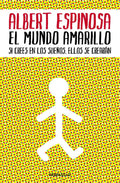 Portada de El Mundo Amarillo: Si Crees En Los Sueños, Ellos Se Crearán, De Espinosa, Albert. Bestseller Editorial Debolsillo…