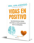 Portada de Libro Vidas En Positivo [ Ana Asensio ] Original: Neurociencia Para Activar La Inteligencia De Tu Corazón, De Ana…