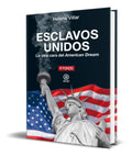 Portada de Libro Esclavos Unidos [ La Otra Cara Del American Dream ]