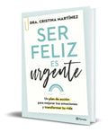 Portada de Libro Ser Feliz Es Urgente Dra. Cristina Martinez Original