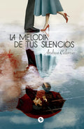 Portada de La Melodía De Tus Silencios: , De Celorrio Bella., Vol. 1. Editorial Uzanza Editorial, Tapa Pasta Blanda, Edición…