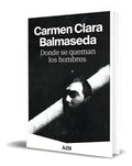 Portada de Libro Donde Se Queman Los Hombres [ Carmen Clara ] Original, De Carmen Clara Balmaseda. Editorial Adn Editorial G…