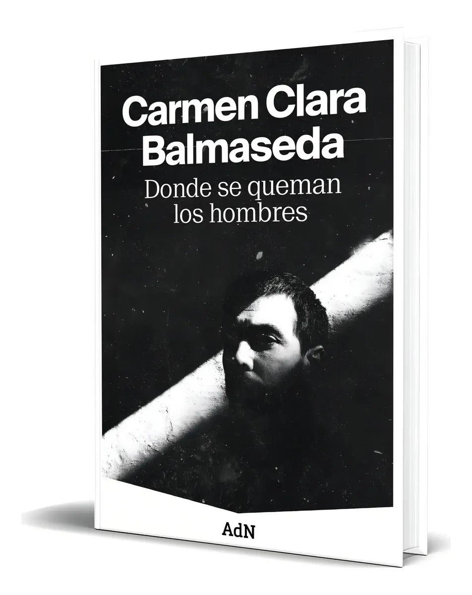 Portada de Libro Donde Se Queman Los Hombres [ Carmen Clara ] Original, De Carmen Clara Balmaseda. Editorial Adn Editorial G…