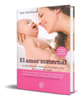 Portada de El Amor Maternal [ La Influencia Del Afecto En El Cerebro ]