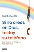 Portada de Libro Si No Crees En Dios Te Doy Su Teléfono Paco Arango [ En Español ] Original