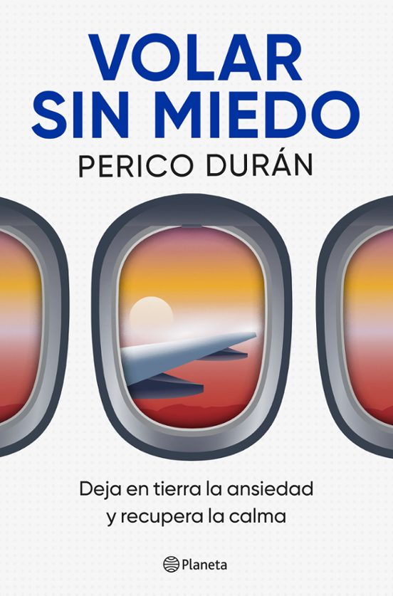 Portada de Libro Volar Sin Miedo Deja En Tierra La Ansiedad Perico Durán [ En Español ] Original