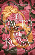 Portada de Libro El Pacto De La Rosa [ Edición Limitada Pasta Dura ] [ En Español ] Sasha Peyton Smith