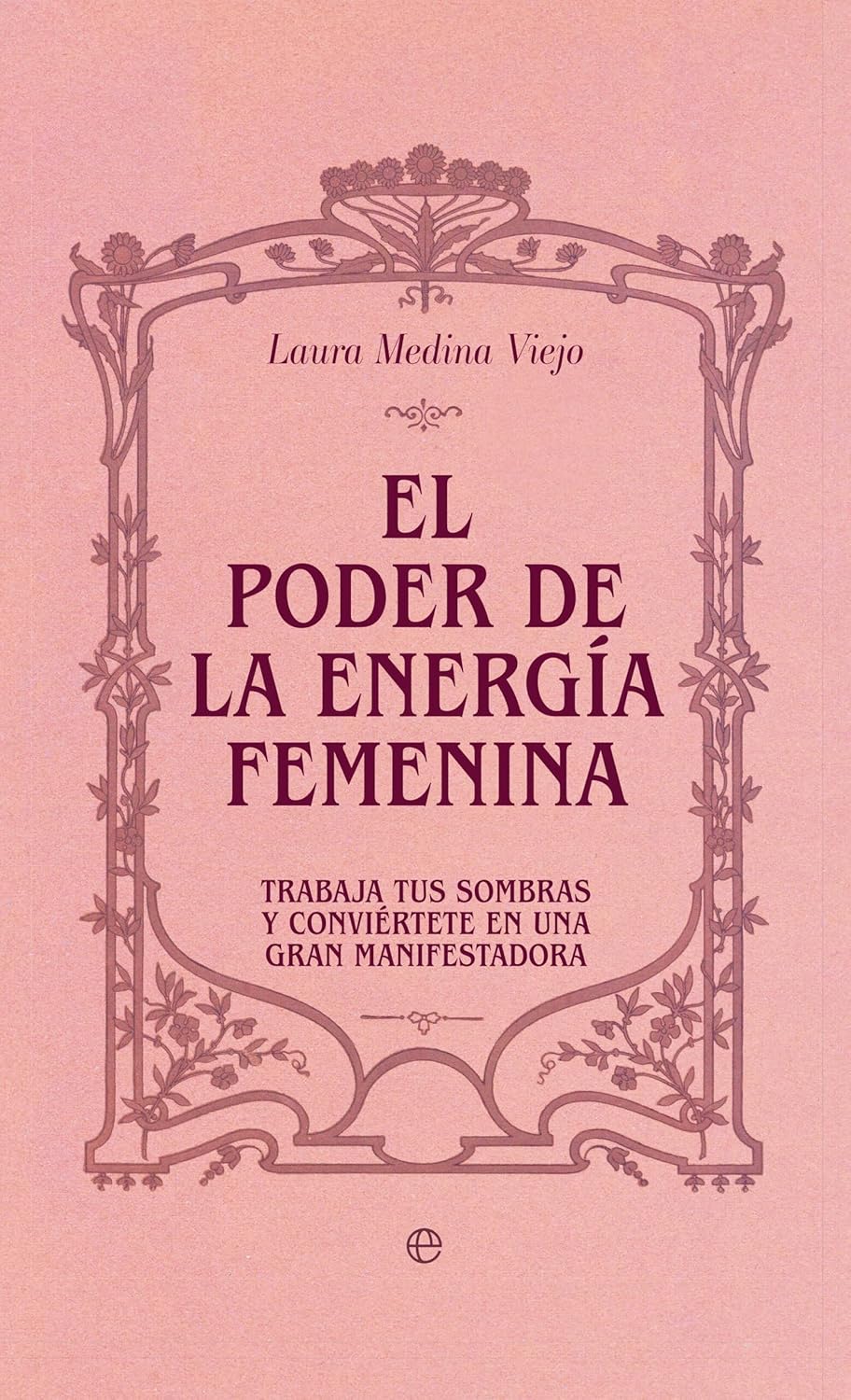 Portada de El poder de la energía femenina: Trabaja tus sombras y conviértete en una perfecta manifestadora