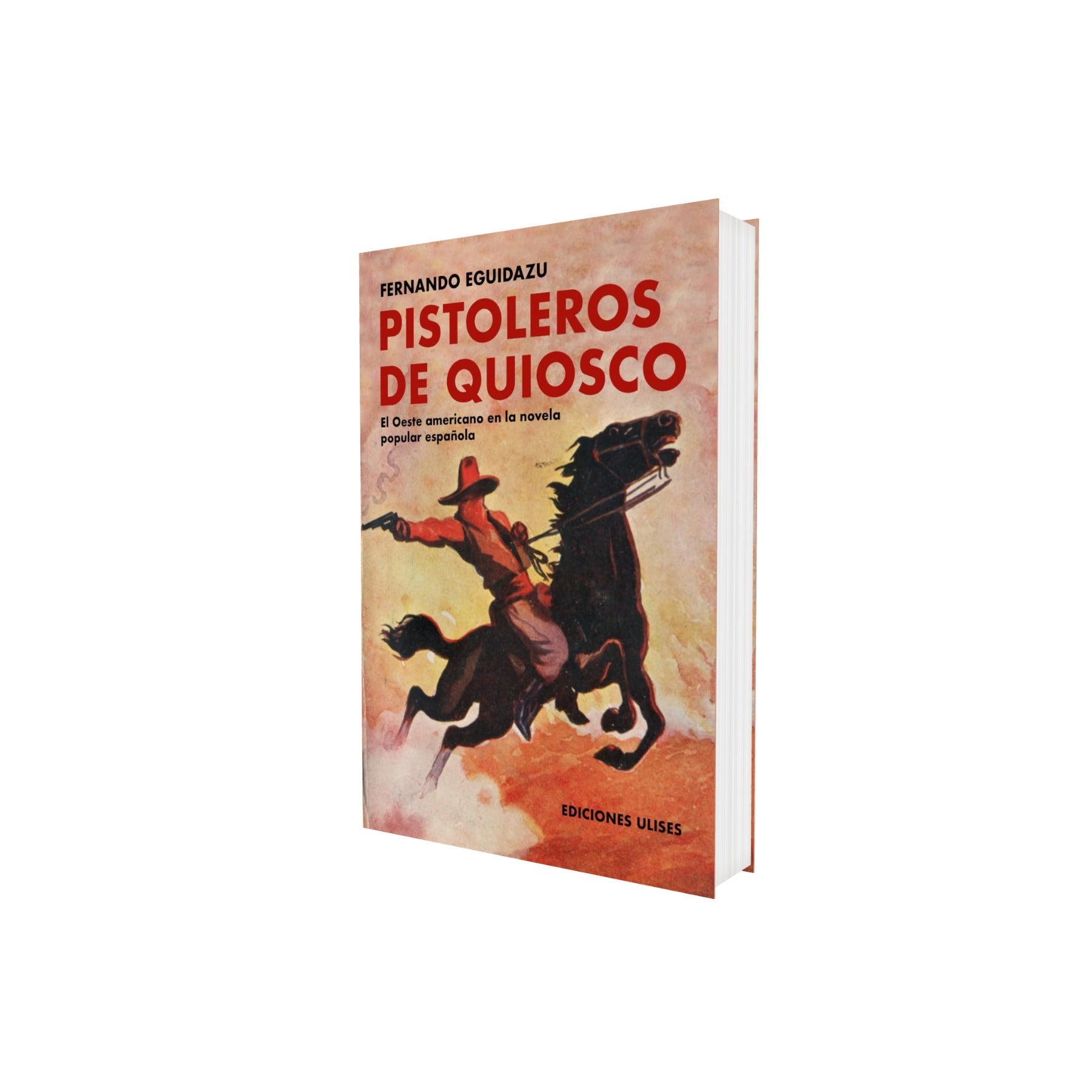 Portada de Libro Pistoleros De Quiosco: El Oeste Americano En La Novela Popular Española F. Eguidazu [ En Español ] Original