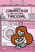 Portada de Cómic Cómo Convertirse En Un Ser Casi Funcional [ Pasta Dura ] [ En Español ] María Del Castillo