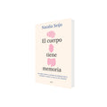 Portada de Libro El Cuerpo Tiene Memoria Sana La Huella Del Trauma Natalia Seijo [ En Español ] Original