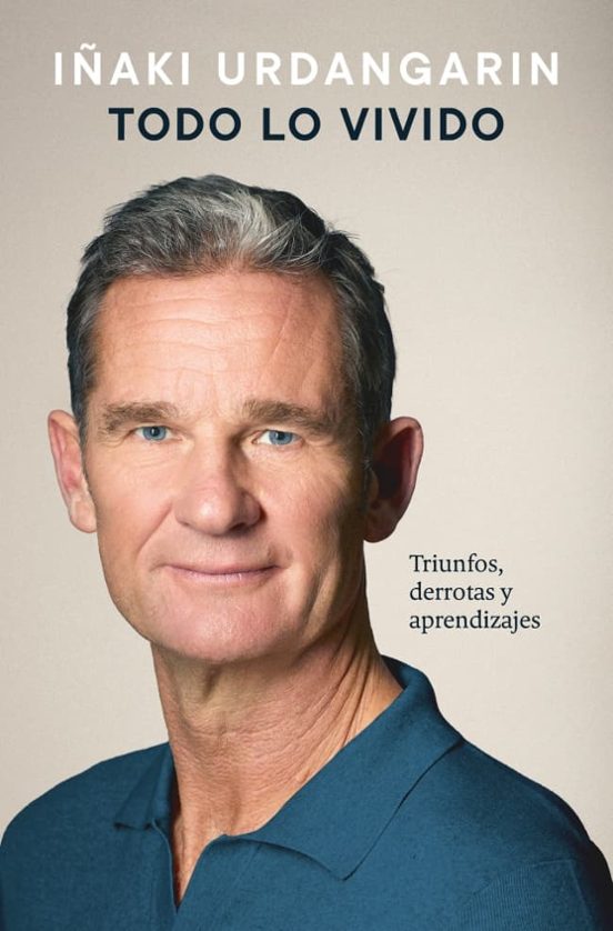 Portada de Libro Todo Lo Vivido Triunfos Derrotas Y Aprendizajes [ Pasta Dura ] [ En Español ] Iñaki Urdangarin
