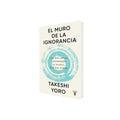 Portada de Libro El Muro De La Ignorancia Takeshi Yoro [ En Español ] Original