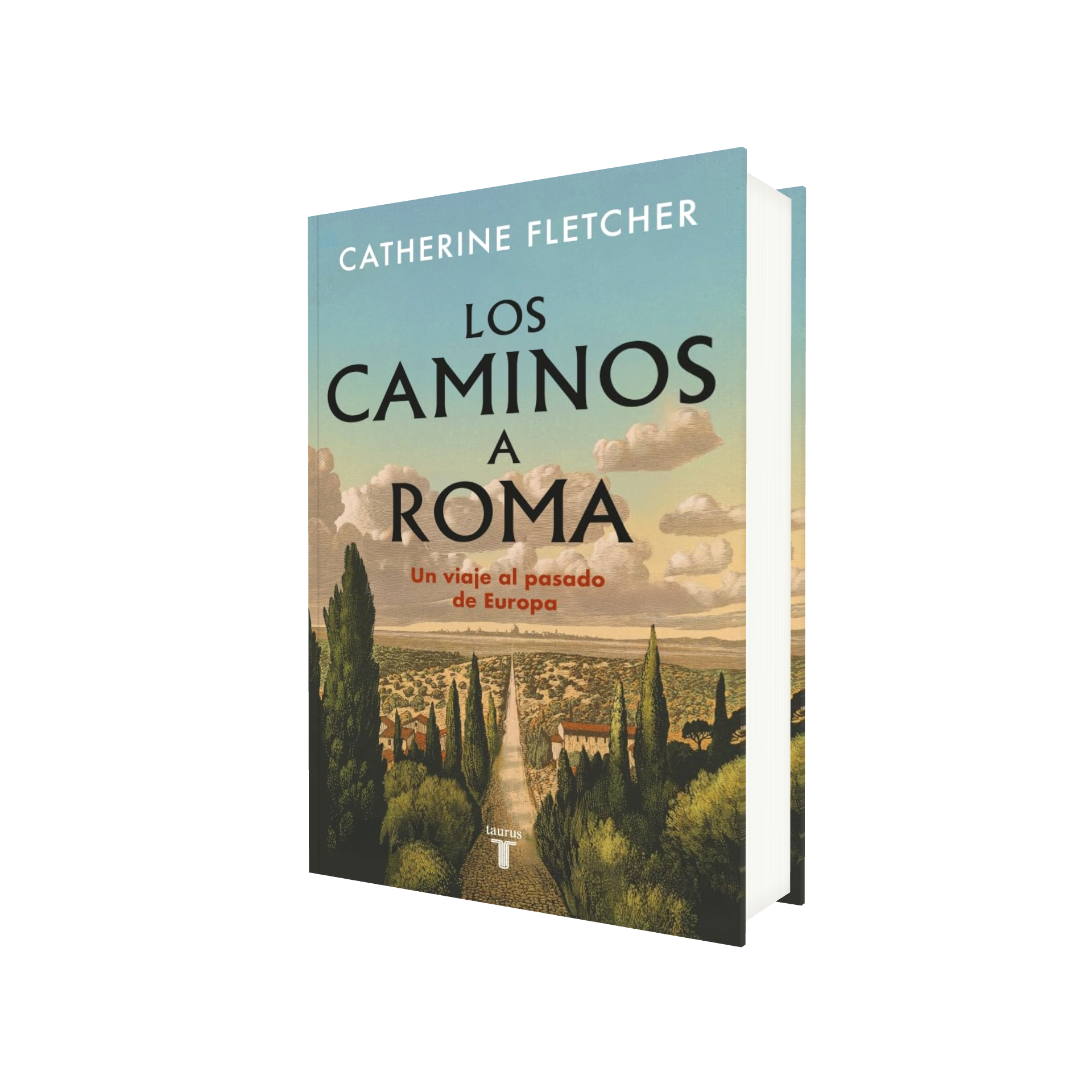 Portada de Libro Los Caminos A Roma Un Viaje Al Pasado De Europa [ Pasta Dura ] [ En Español ] Catherine Fletcher