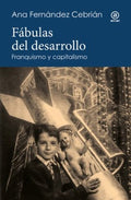 Portada de Libro Fábulas Del Desarrollo Franquismo Y Capitalismo Ana Fernández-Cebrián [ En Español ] Original