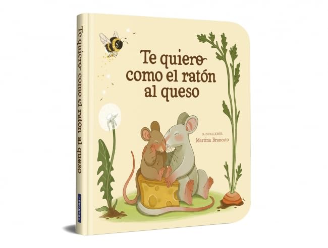 Portada de Libro Te Quiero Como El Ratón Al Queso [ Pasta Dura ] [ En Español ]