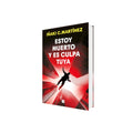 Portada de Libro Estoy muerto y es culpa tuya de Iñaki C. Martínez [ En Español ] Original