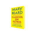 Portada de Libro Clásicos Sin Filtros [ Pasta Dura ] de Mary Beard [ En Español ] Original