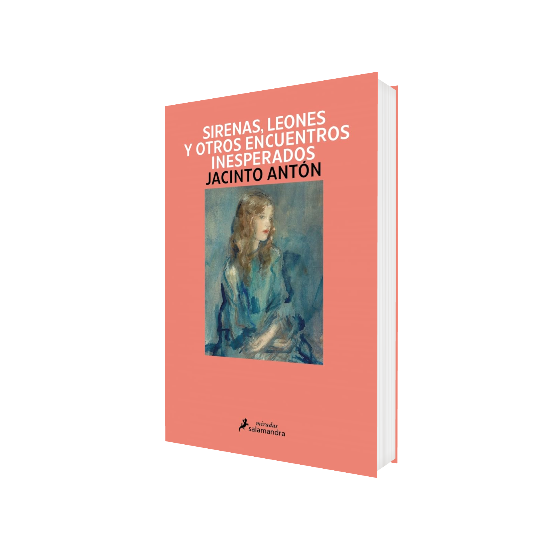 Portada de Libro Sirenas, Leones Y Otros Encuentros Inesperados Jacinto Antón [ En Español ] Original