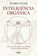 Portada de Inteligencia orgánica: Cómo usar el criterio y la sabiduría frente a la incertidumbre