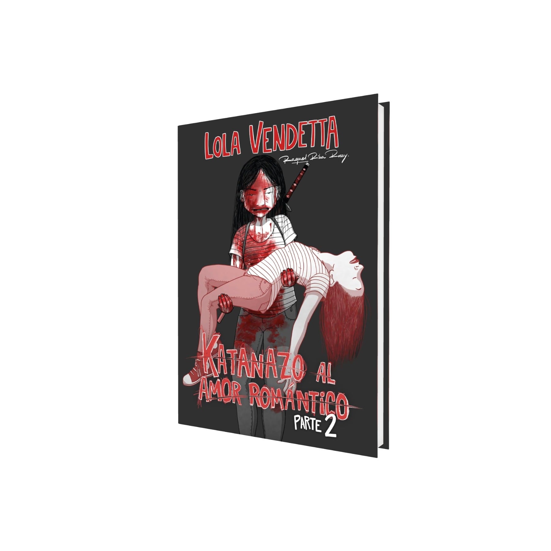 Portada de Cómic Lola Vendetta Vol.2 Katanazo Al Amor Romántico Raquel Riba Rossy [ En Español ] Original