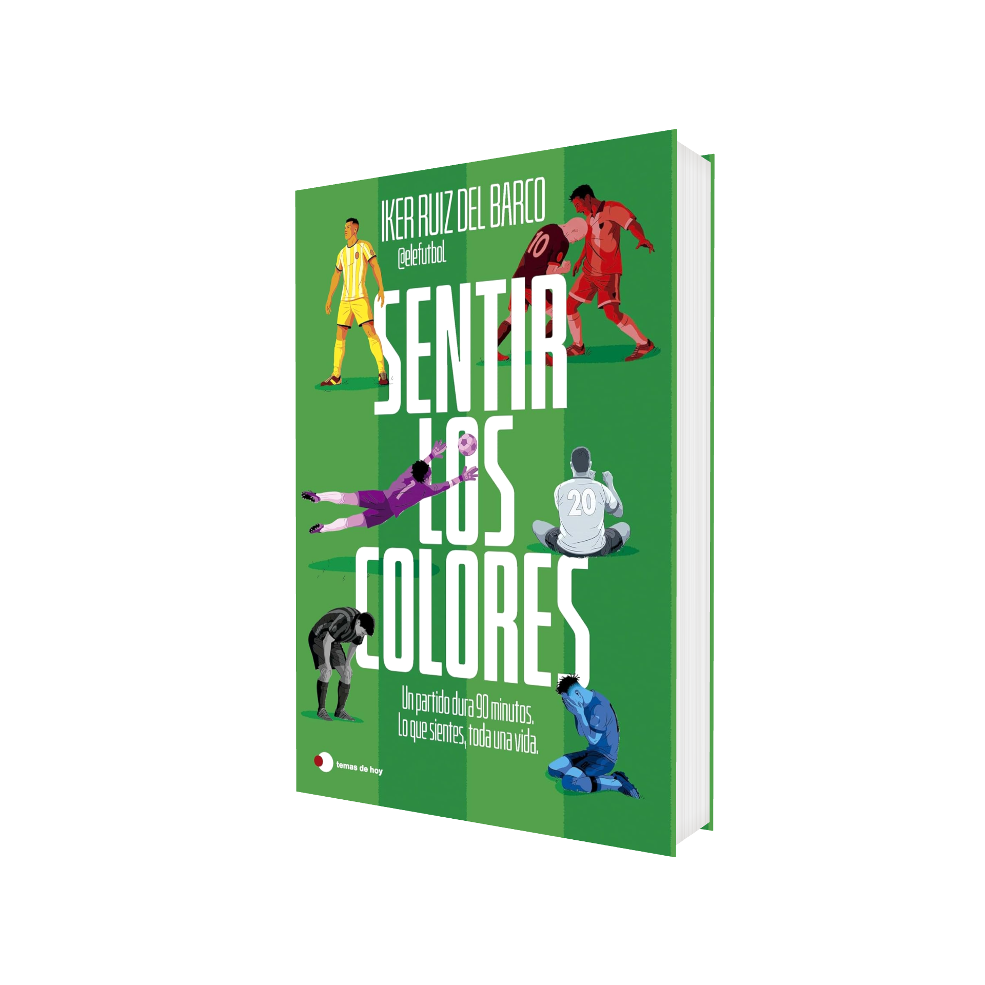 Portada de Libro Sentir Los Colores El Partido Dura 90 Minutos Iker Ruiz Del Barco [ En Español ] Original