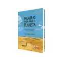 Portada de Libro Palabras Para Amar Un Planeta Diccionario Ilustrado [ Pasta Dura ] [ En Español ] Ella Frances Sanders